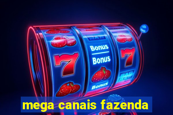 mega canais fazenda